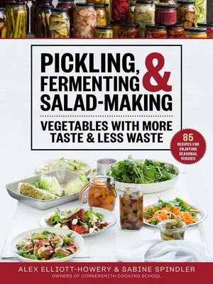 cover image of Pickling, Fermenting & Salad-Making: Vegetables with More Taste & Less Waste